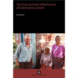 The Costs and Costeffectiveness of Tuberculosis Control by Anna Vassall