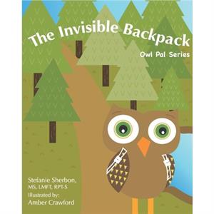 The Invisible Backpack by Sherbon Stefanie Sherbon