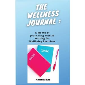 THE WELLNESS JOURNAL by Amanda Epe