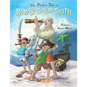 The Pirates Tale of Papas Gold Tooth by Richard M Marino