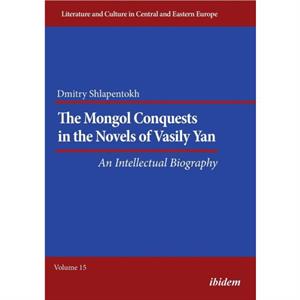 The Mongol Conquests in the Novels of Vasily Yan by Dmitry Shlapentokh