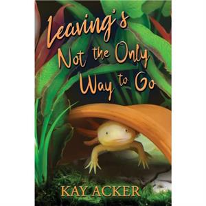 Leavings Not the Only Way to Go by Kay Acker