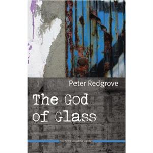 The God of Glass by Peter Redgrove