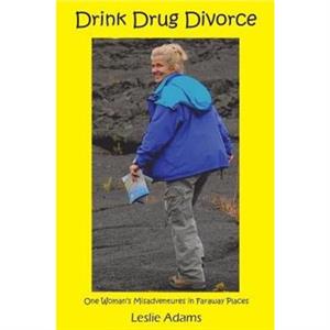 Drink Drug Divorce by Leslie R Adams