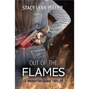 Out of the Flames by Stacy Lynn Miller