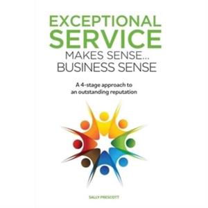 Exceptional Service Makes Sense...Business Sense by Sally Prescott