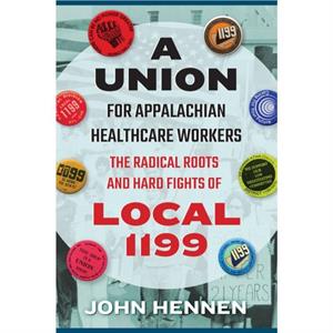 A Union for Appalachian Healthcare Workers by John Hennen