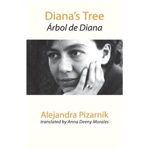 Dianas Tree by Alejandra Pizarnik