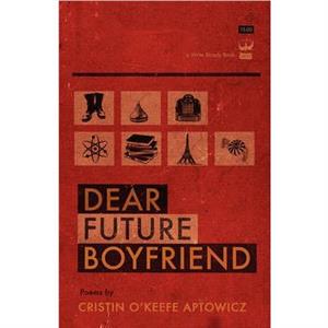 Dear Future Boyfriend by CRISTIN OKEEFE APTOWICZ