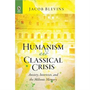 Humanism and Classical Crisis by Jacob Blevins