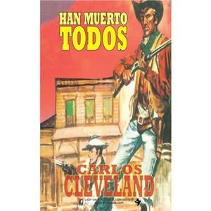 Han muerto todos Coleccion Oeste by Carlos Cleveland