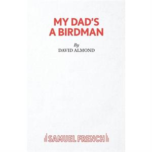 My Dads A Birdman by David Almond