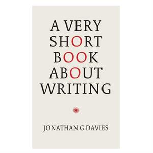 A Very Short Book About Writing by Jonathan G Davies