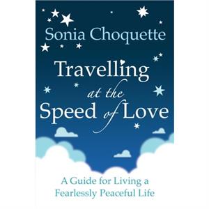 Travelling at the Speed of Love by Sonia Choquette