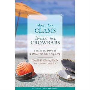 Men Are Clams Women Are Crowbars by Dr. David Clarke