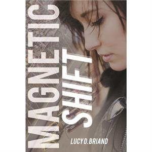 Magnetic Shift by Lucy D. Briand