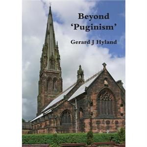 Beyond puginism by Gerard Hyland