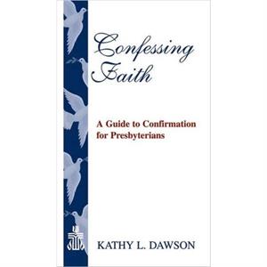 Confessing Faith by Kathy L. Dawson