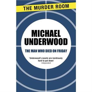 The Man Who Died on Friday by Michael Underwood