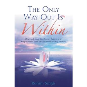 The Only Way Out Is Within by Rohini Singh