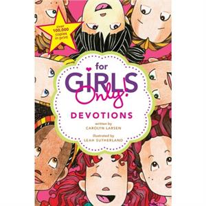 For Girls Only Devotions by Carolyn Larsen