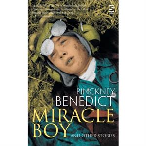 Miracle Boy and Other Stories by Pinckney Benedict