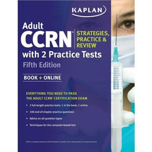 Adult CCRN Strategies Practice and Review with 2 Practice Tests by Kaplan Nursing