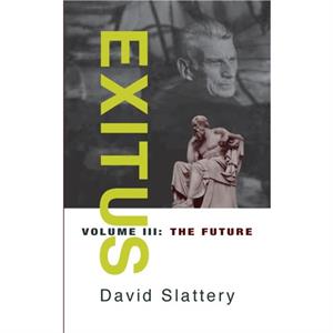 Exitus Volume III The Future by David Slattery