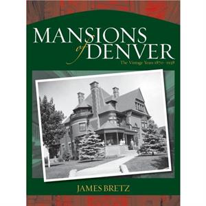 The Mansions of Denver by James Bretz