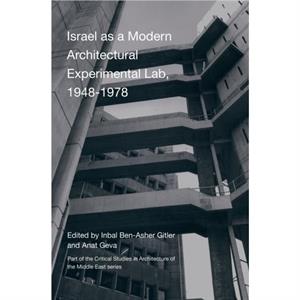 Israel as A Modern Architectural Experimental Lab 19481978 by Anat Geva