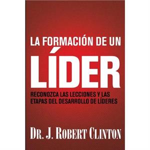 La formacion de un lider by J. Robert Clinton