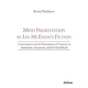 Mind Presentation in Ian McEwans Fiction by Karam Nayebpour