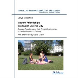 Migrant Friendships in a SuperDiverse City by Darya Malyutina