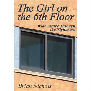 The Girl on the 6th Floor by Brian Nichols