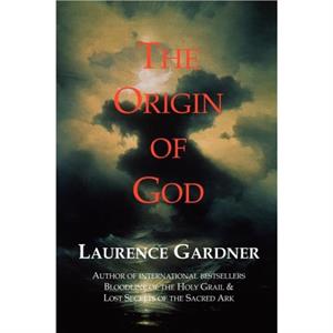 The Origin of God by Laurence Gardner