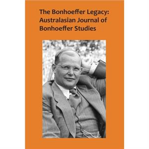 The Bonhoeffer Legacy Volume 4 Number 1 by Terence Lovat