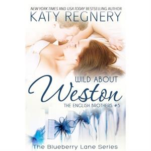 Wild About Weston Volume 5 by Katy Regnery