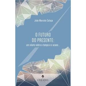 O Futuro do Presente by Joao Marcelo Calaca