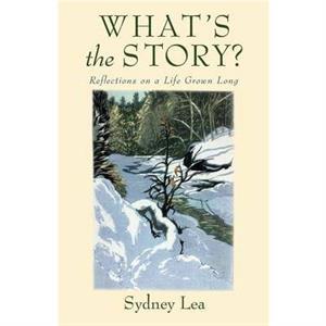 Whats the Story by Sydney Lea