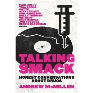 Talking Smack Honest Conversations about Drugs by Andrew McMillen