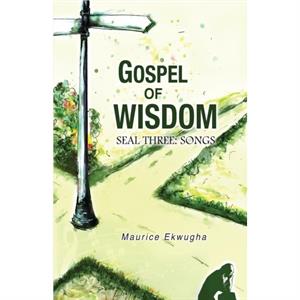 Gospel of Wisdom by Maurice Ekwugha