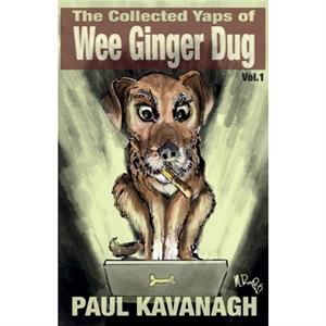 The Collected Yaps of the Wee Ginger Dug by Paul Kavanagh