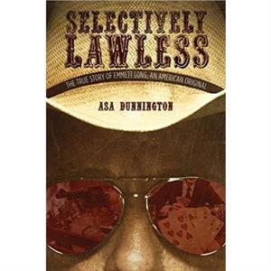 Selectively Lawless by Asa Dunnington