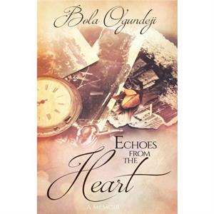 Echoes from the Heart by Bola Ogundeji