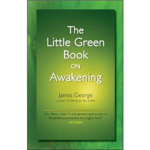 Little Green Book on Awakening by James George