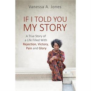 If I Told You My Story by Vanessa a Jones