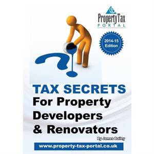 Tax Secrets for Property Developers and Renovators by Bailey & Dr James & Od PhD Faao Pace University