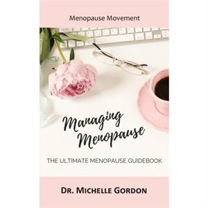 Managing Menopause by Gordon Michelle Gordon