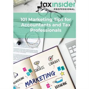 101 Marketing Tips for Accountants and Tax Professionals by Tax Insider