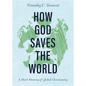 How God Saves the World by Timothy C Tennent